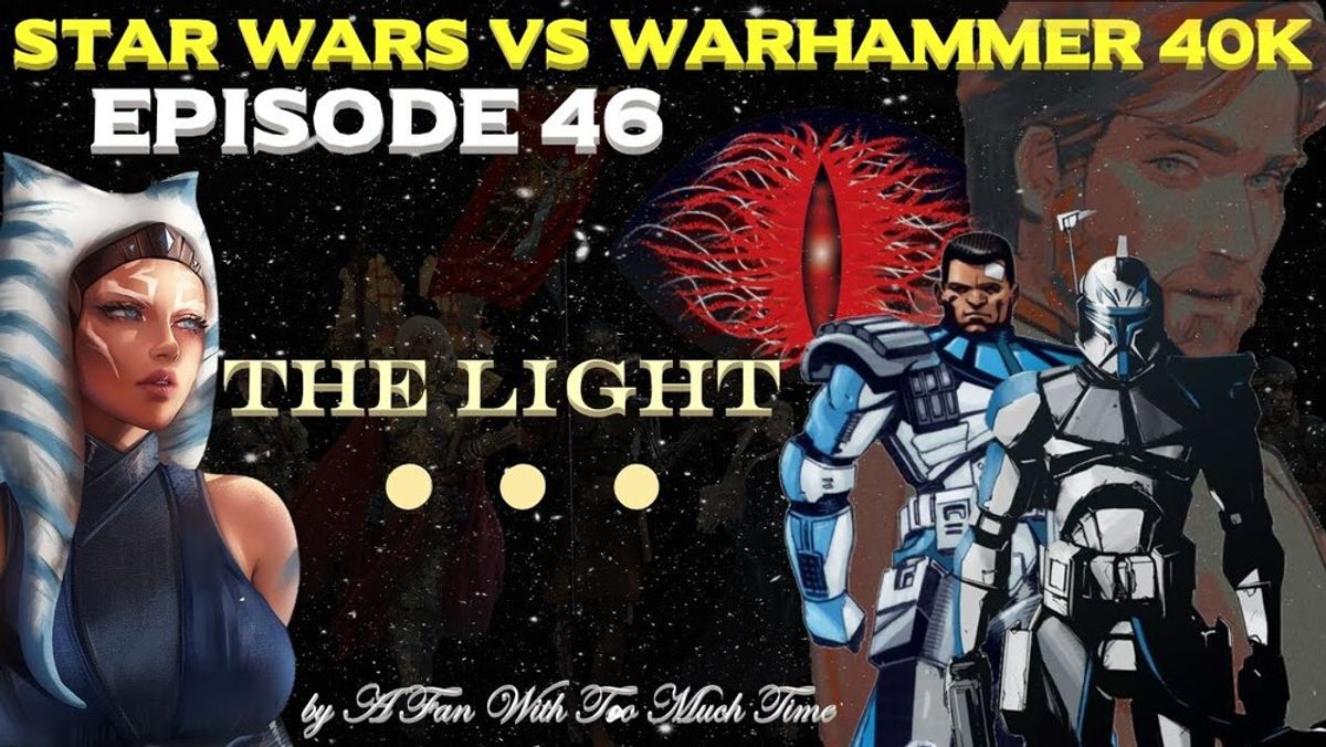 Star Wars Vs Warhammer 40k E46 The Light Recap Tv Tropes 