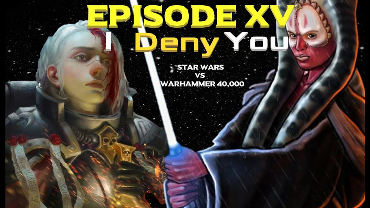 Star Wars Vs Warhammer 40k E15 I Deny You Recap Tv Tropes 